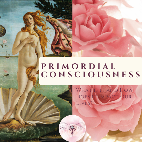 PRIMORDIAL CONSCIOUSNESS