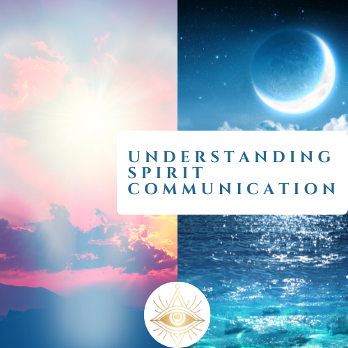 UNDERSTANDING SPIRIT COMMUNICATION