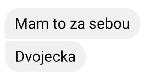 Text message conversation in a chat window, with messages reading 'Mam to za sebou' and 'Dvojecka'.