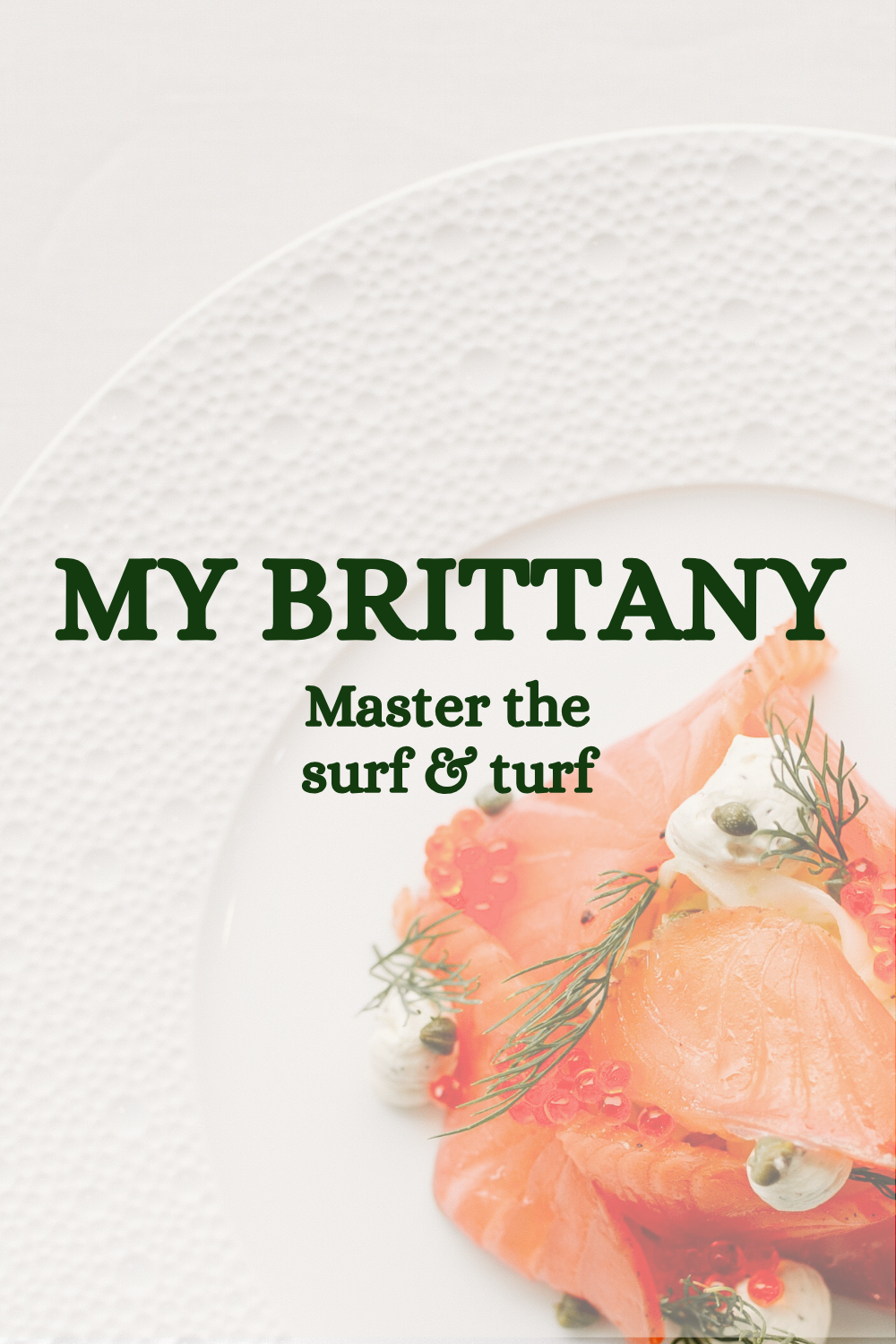 Book cover titled "My Brittany: Master the surf & turf" with a white textured plate and a dish of smoked salmon with herbs and garnishes. which is part of the different cooking classes offered by Noranise dining in Sydney