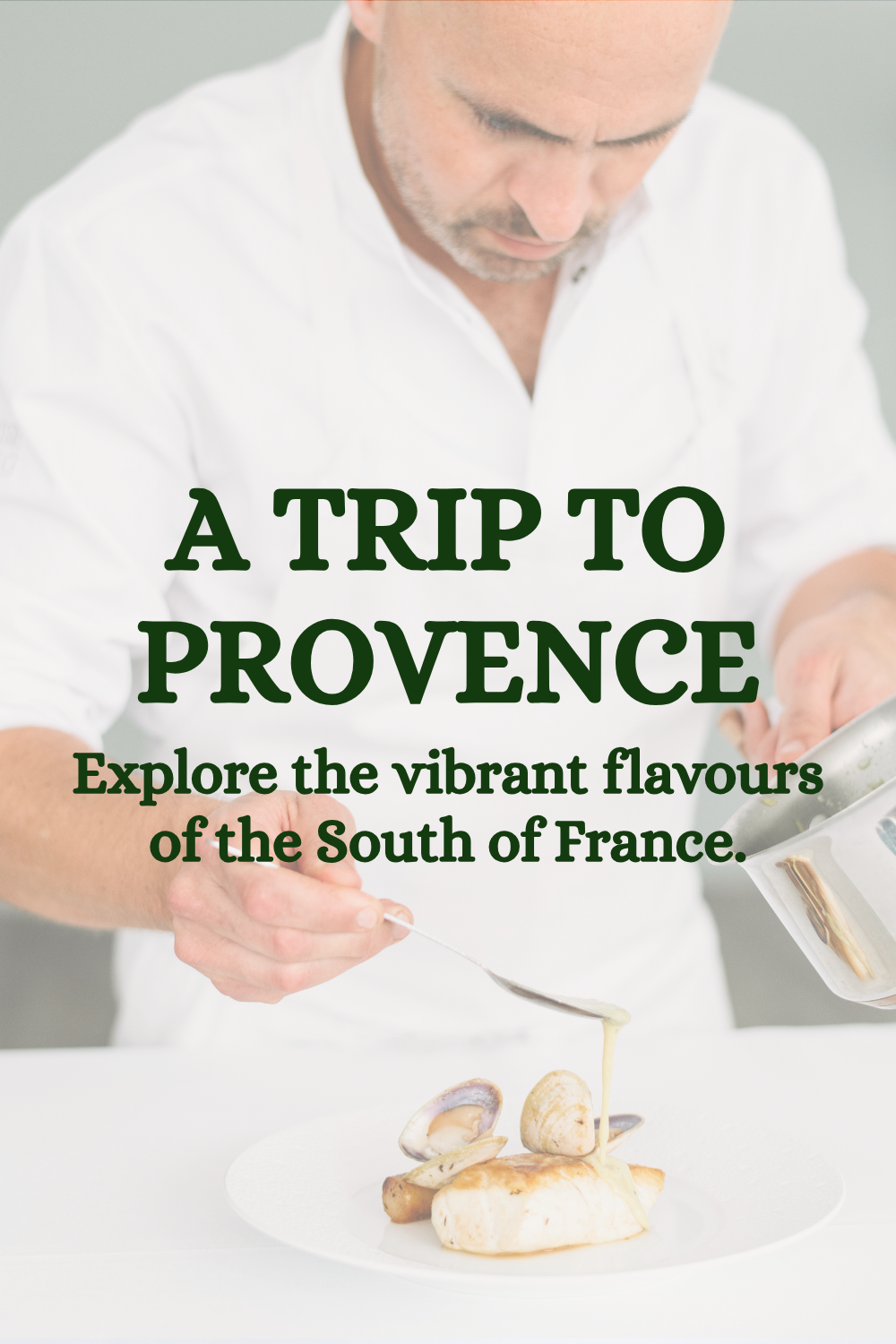 A man in a white chef's coat pours sauce or cream over a seafood dish on a white plate, with the text 'A Trip to Provence: Explore the vibrant flavours of the South of France'. which is part of the different cooking classes offered by Noranise dining