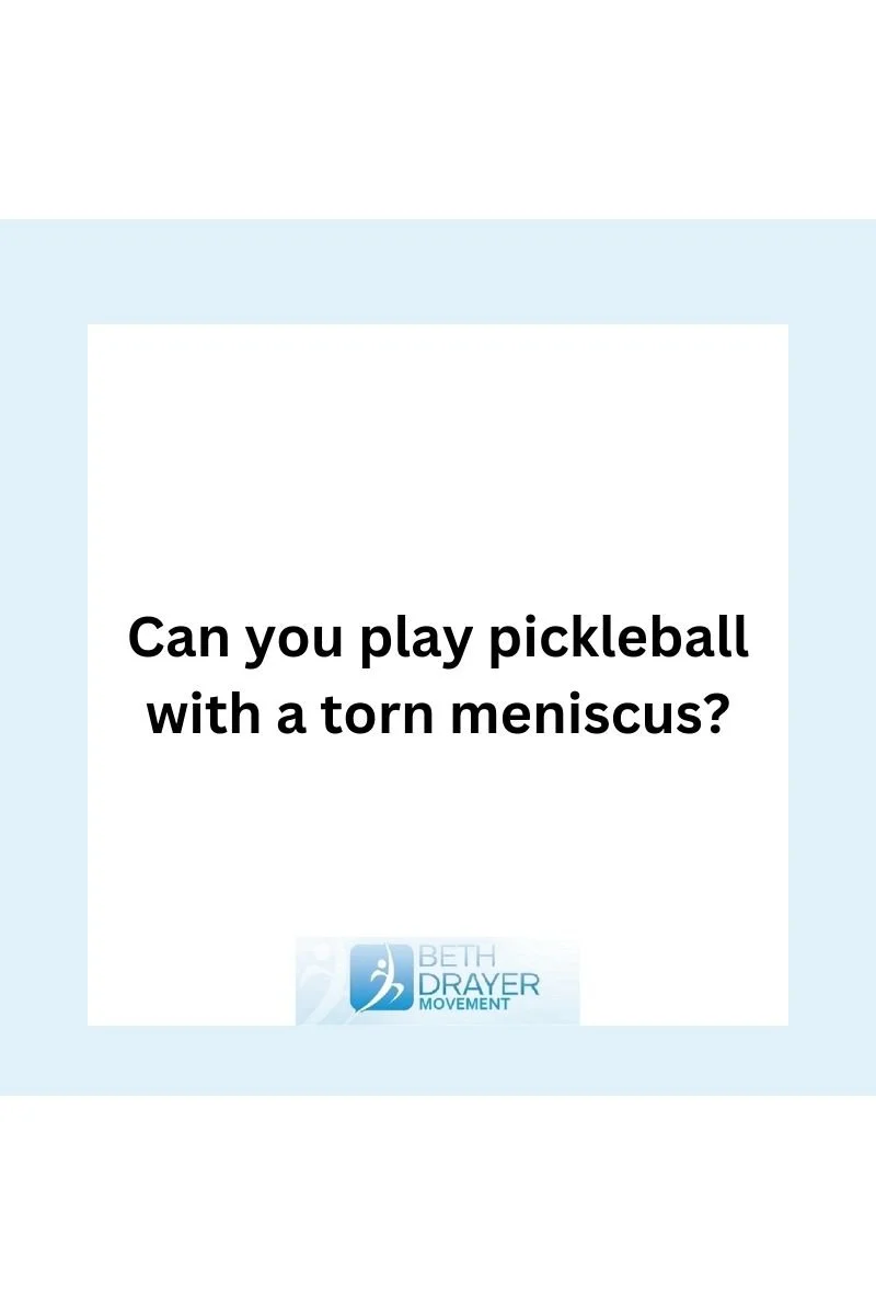 Can you play pickleball with a torn meniscus?