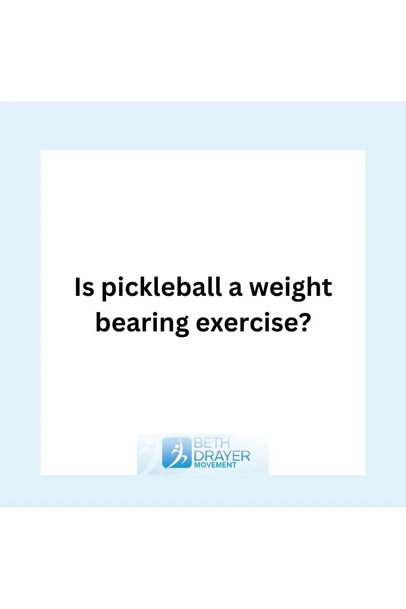 Is pickleball a weight bearing exercise?