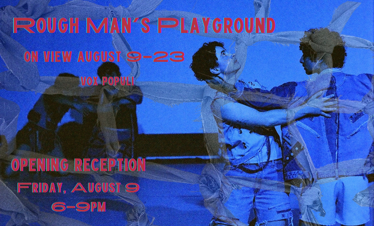 Exhibition Opening: Rough Man’s Playground