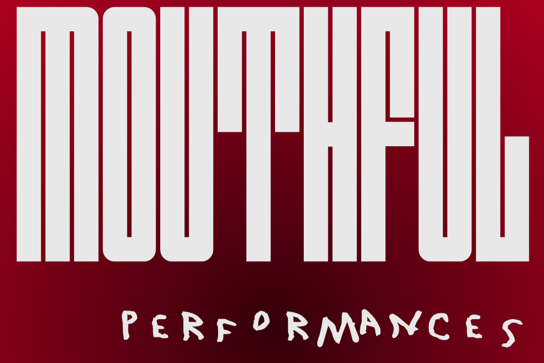 MOUTHFUL Reception and Performances 