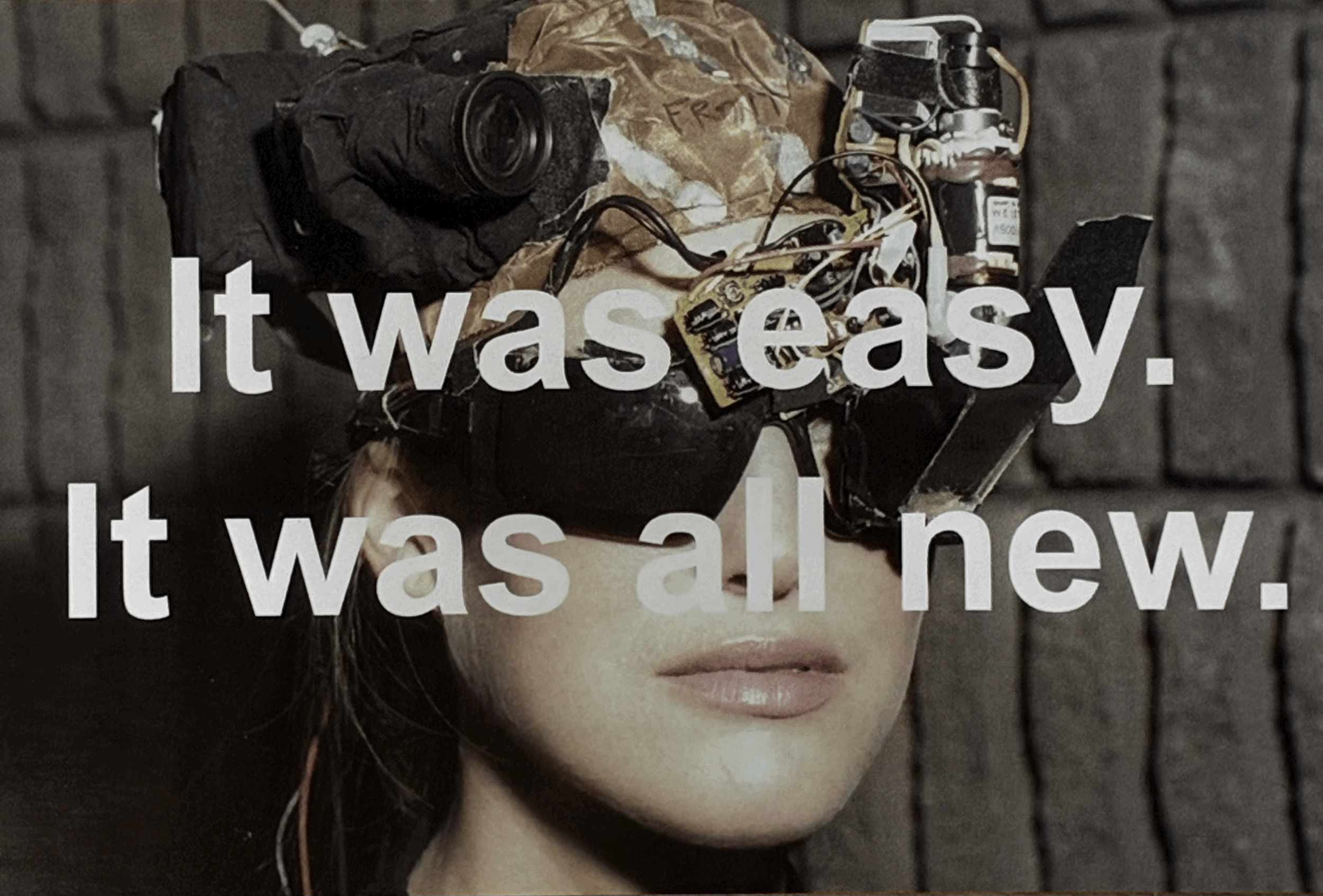 It was easy. It was all new. 