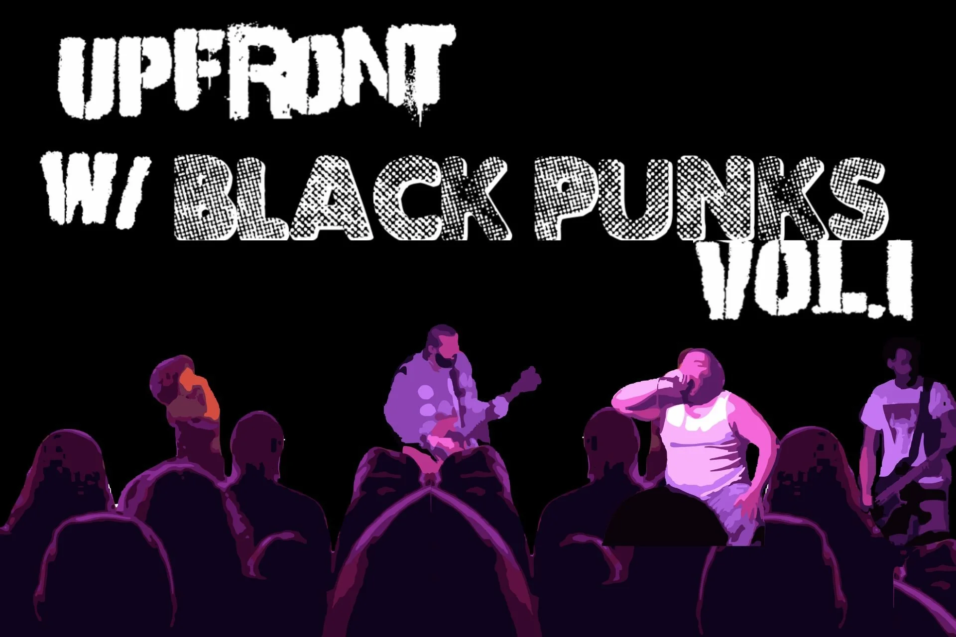 Upfront w/Black Punks Philly Documentary Screening - Sunday, July 12 at 6:30 PM at Vox Populi in Callowhill, Philadelphia