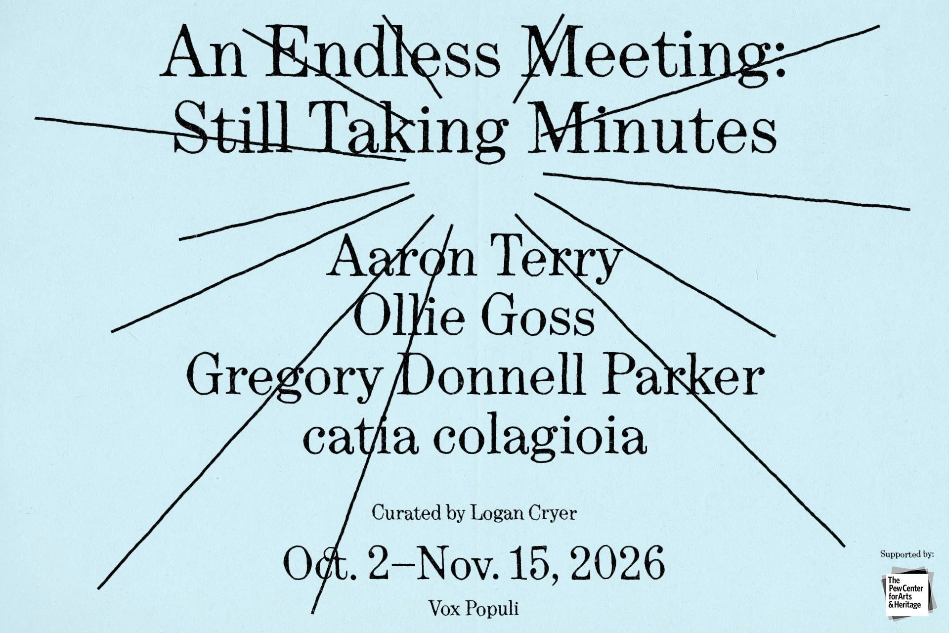 An Endless Meeting: Still Taking Minutes  
Friday, October 2, 2026 - Sunday, November 15, 2026  
Opening Reception: Friday, October 2, 2026 6pm-10pm  