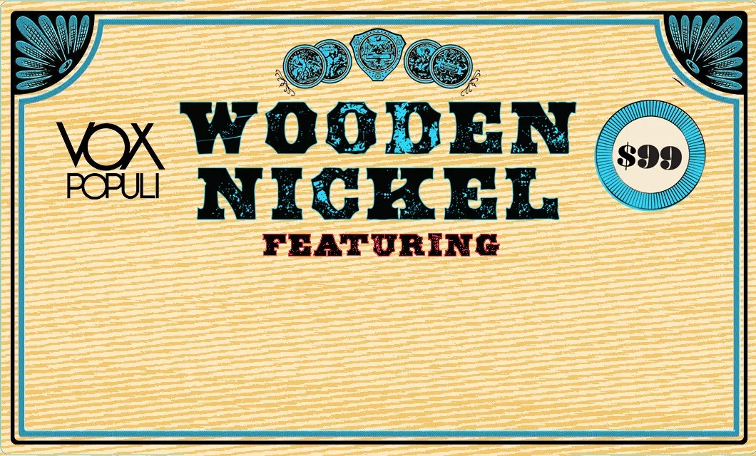 Wooden Nickel: Vox Populi’s $99 Exhibition Preview Event
