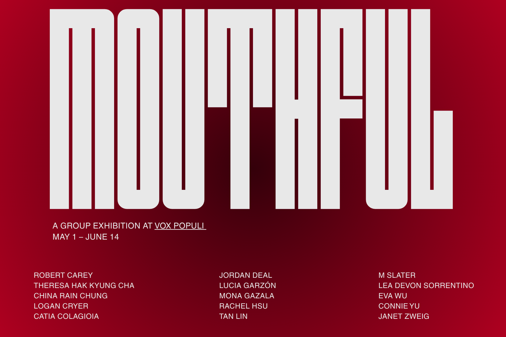 MOUTHFUL 
A Group Exhibition  
Friday, May 1, 2026 - Sunday, June 14, 2026 