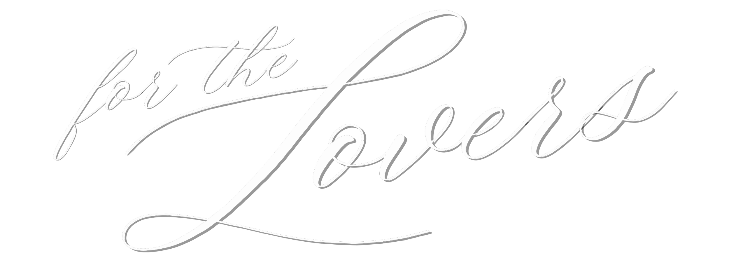 Black background with white cursive text that reads 'for the Lovers'.