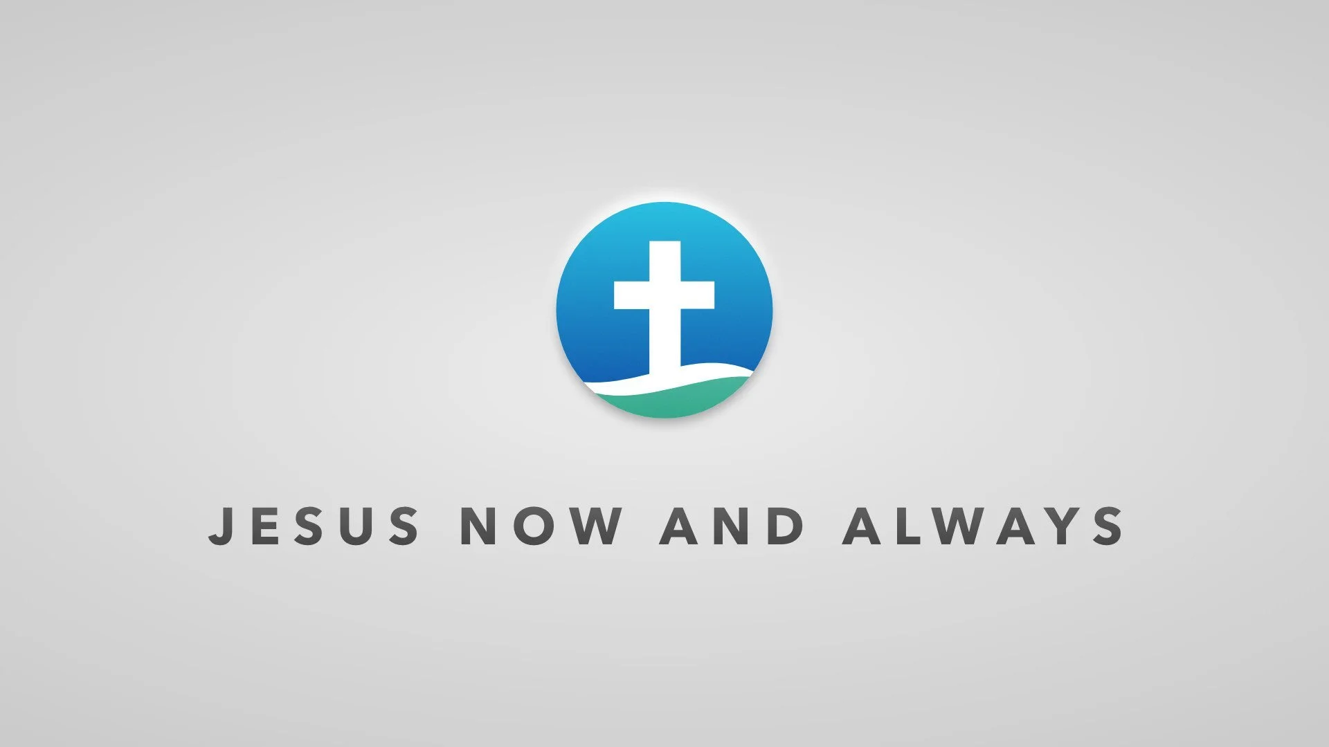Jesus Now and Always