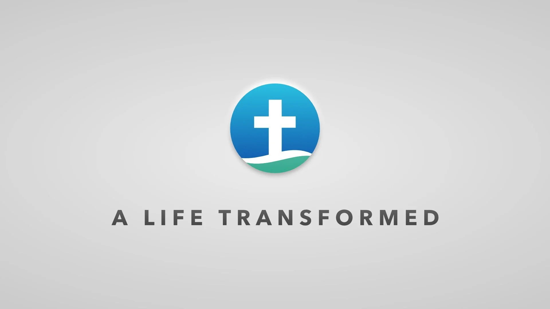 A Life Transformed