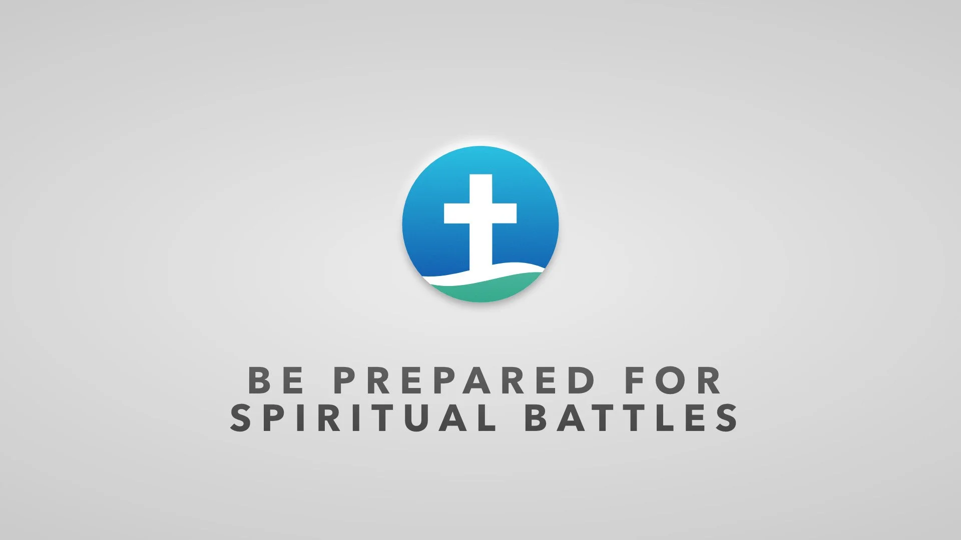 Be Prepared for Spiritual Battles