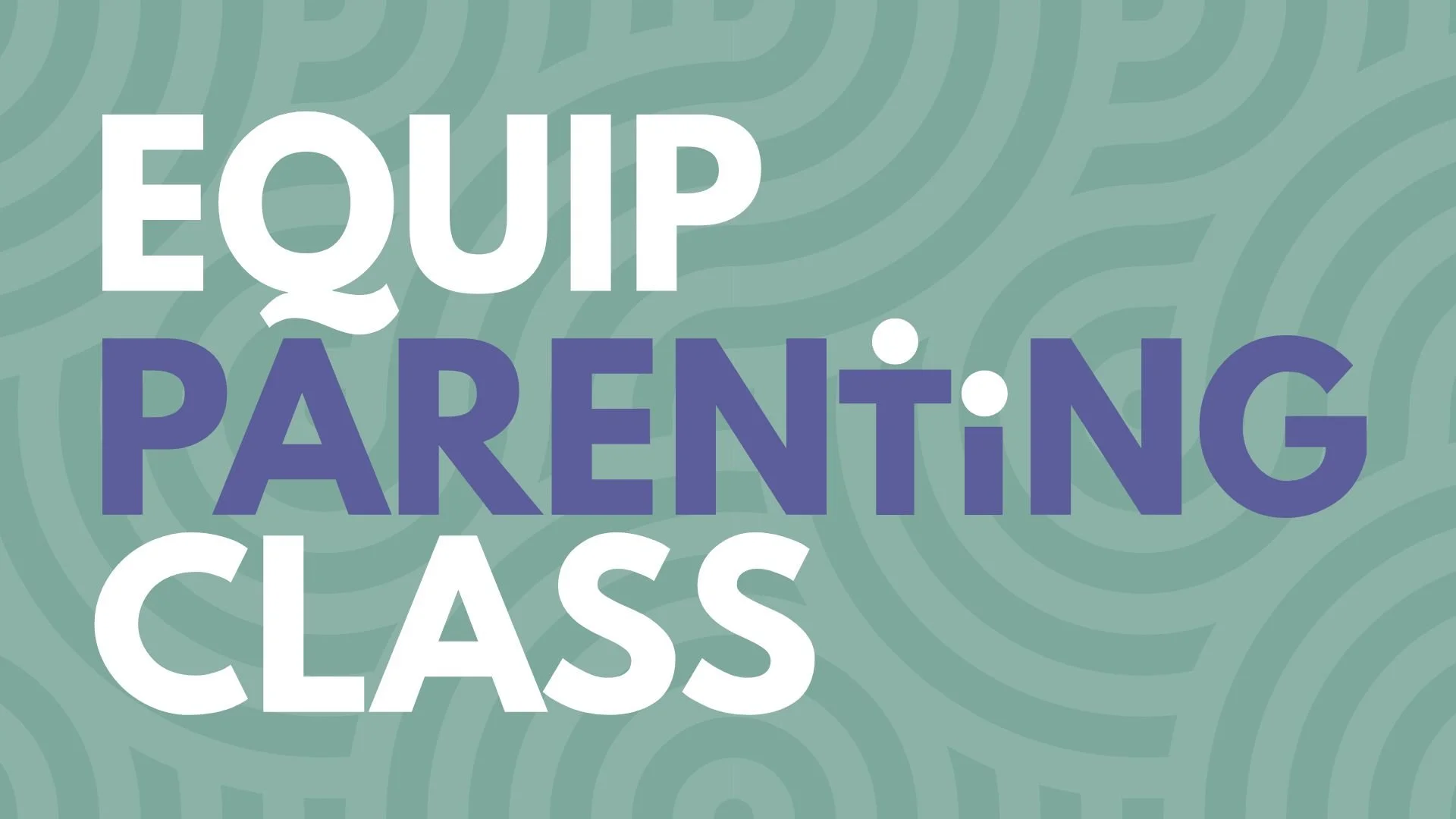 Equip Parenting Class