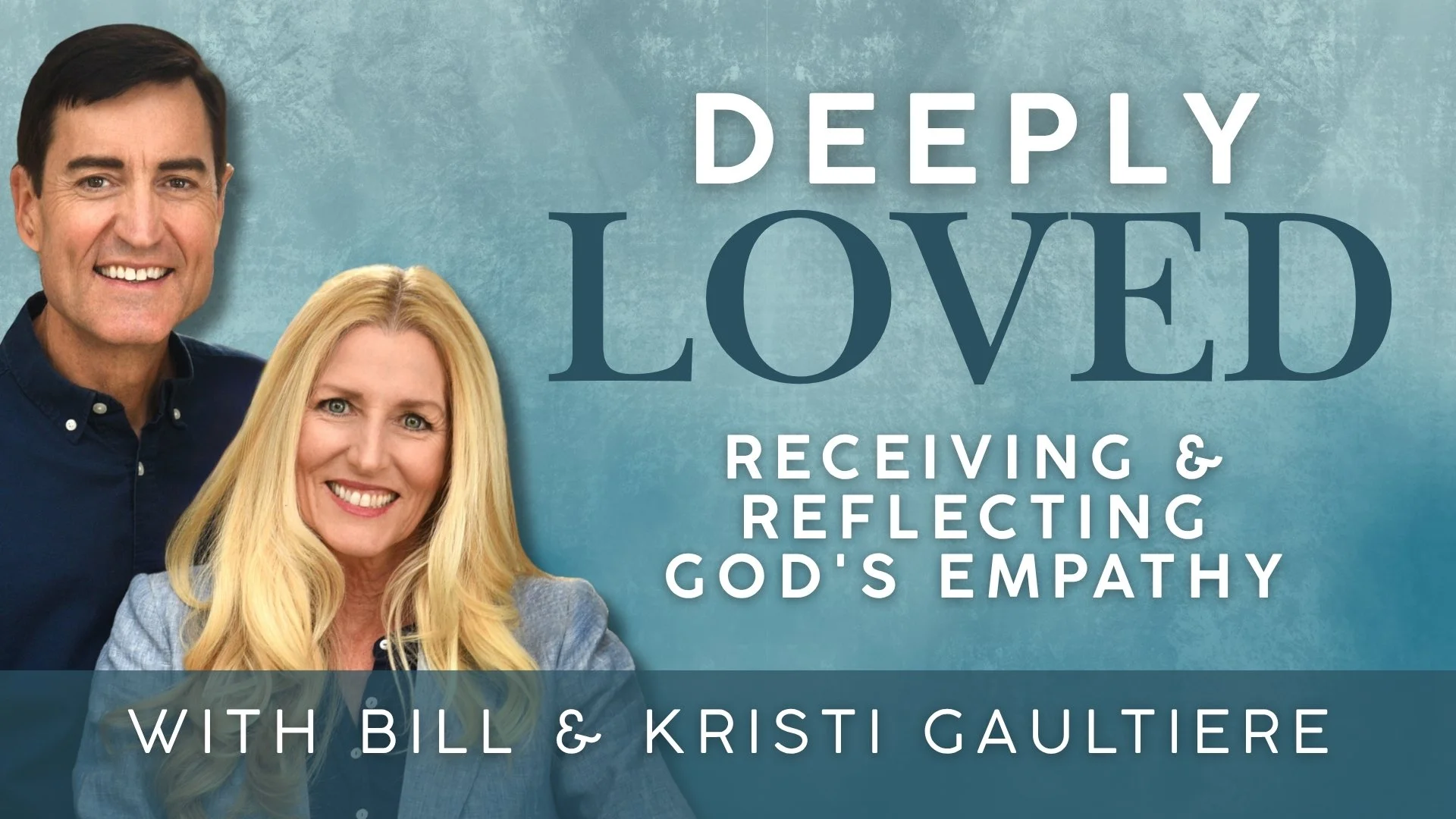 Deeply Loved: Receiving & Reflecting God's Empathy