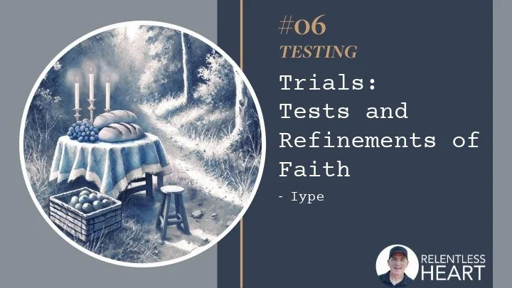 06 – Iype – Trials: Tests and Refinements of Faith