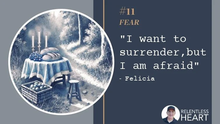 11 – Felicia - “I want to surrender, but I am afraid.”