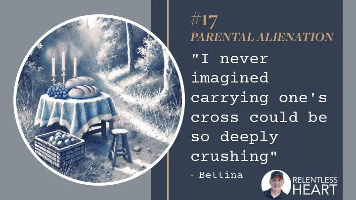 17 – Bettina - “I never imagined carrying one’s cross could be so deeply crushing.”