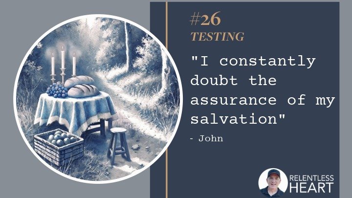 26 – John – “I constantly doubt the assurance of my salvation”