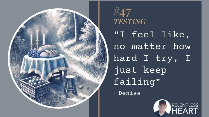 47 - Denise – “I feel like, no matter how hard I try- I just keep failing.” &nbsp;