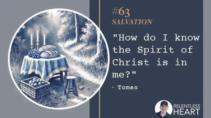 63 - Thomas – “How do I know the Spirit of Christ is in me?”