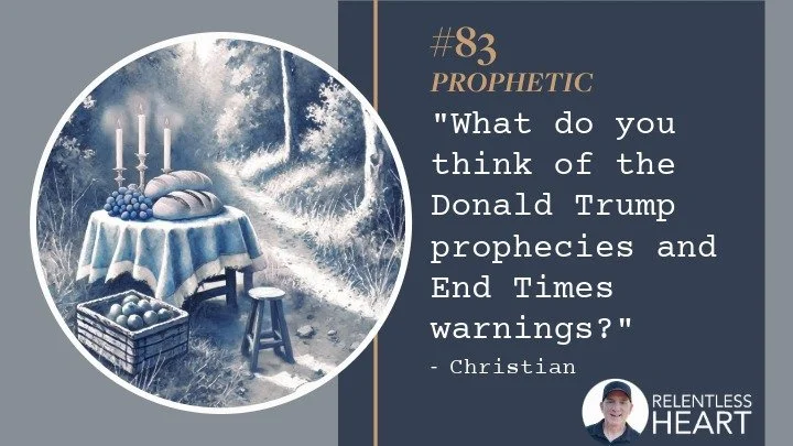 83 – Christian – “What do you think of the Donald Trump Prophecies and End Times Warnings?” 