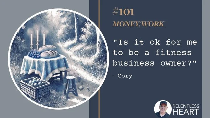 101 - Cory – “Is it ok for me to be a fitness business owner?”