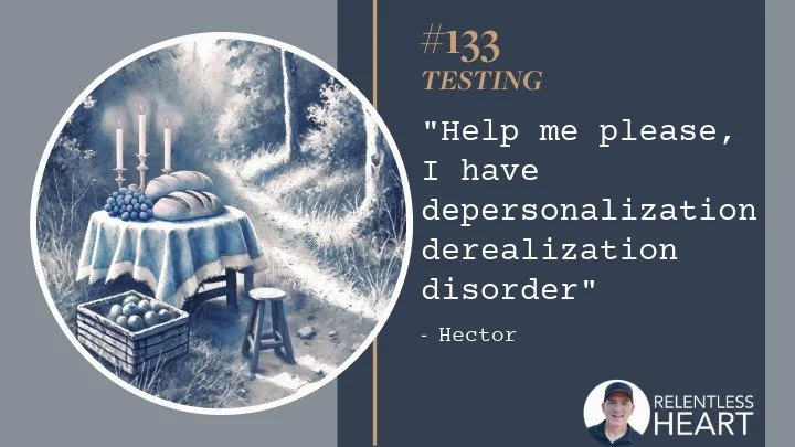 133 – Hector – “Help me please, I have depersonalization derealization disorder.”