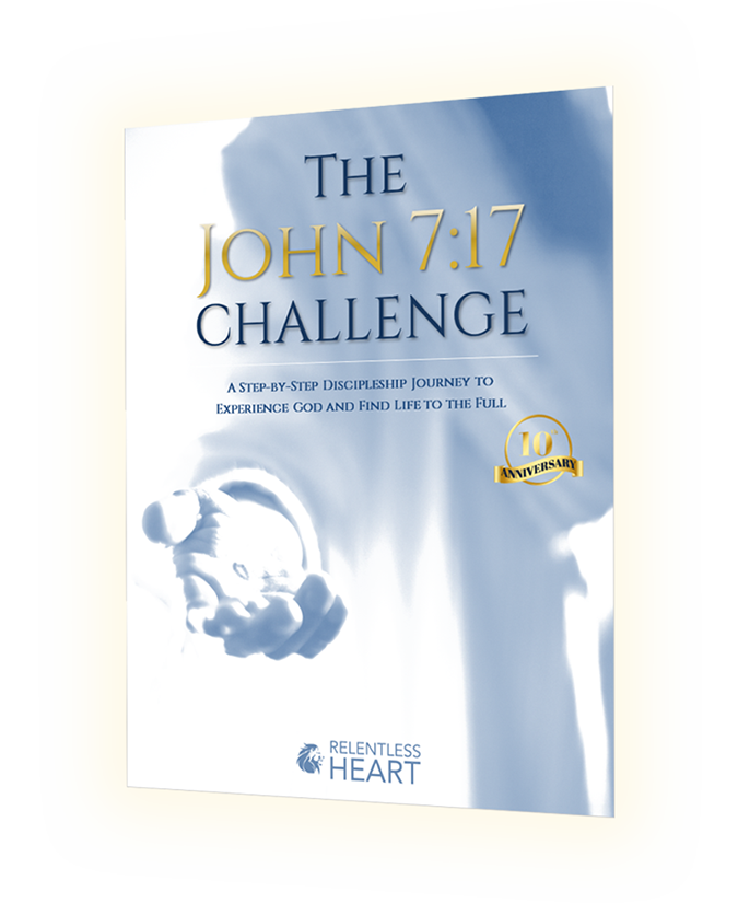 The John 7:17 Challenge Online Course — Relentless Heart