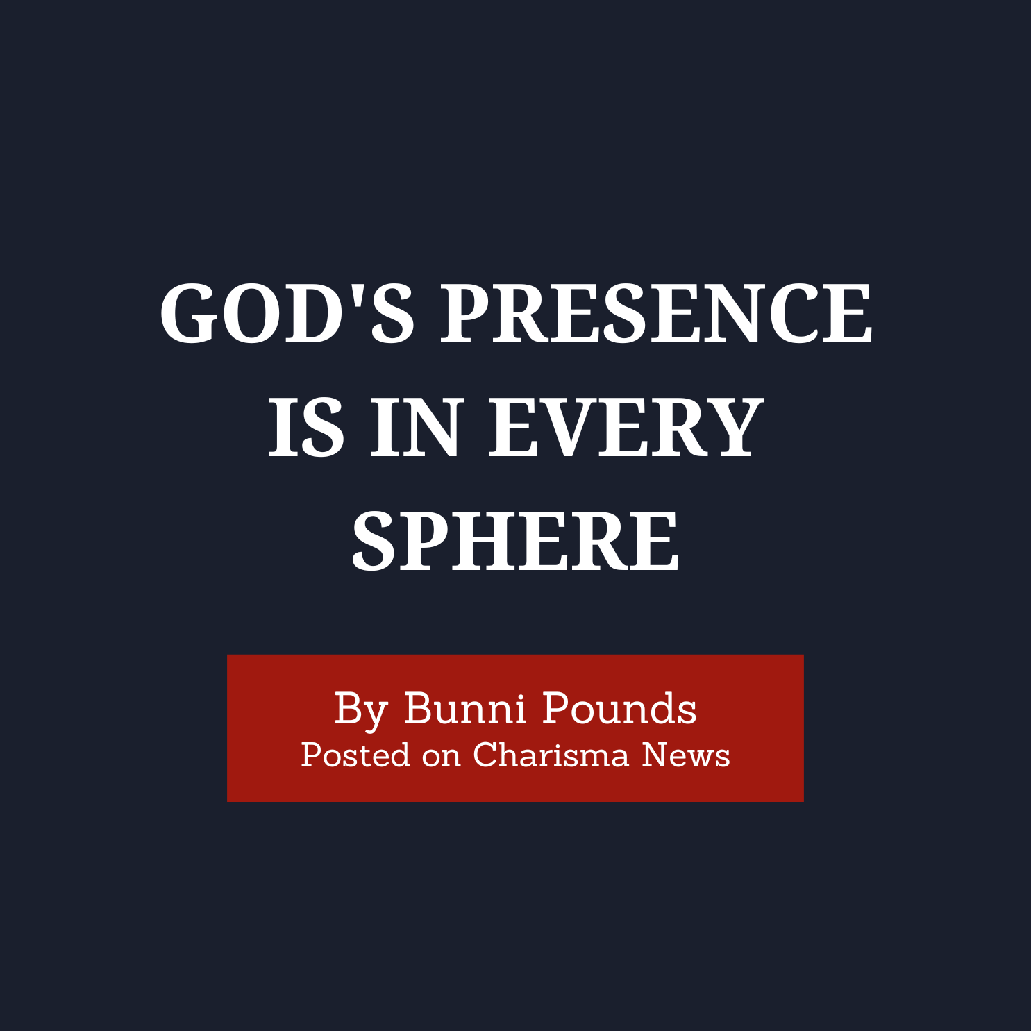 Bunni Pounds - Articles - God's Presence Is in Every Sphere.png