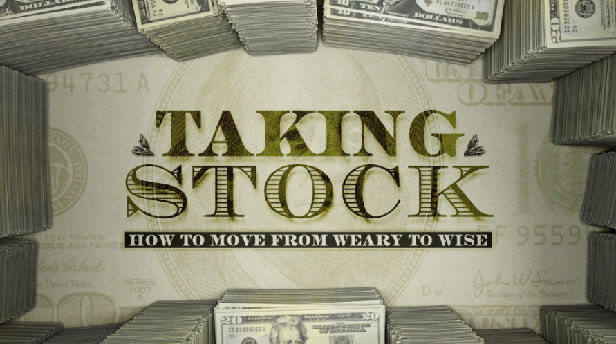 Taking Stock: How to Move from Weary to Wise