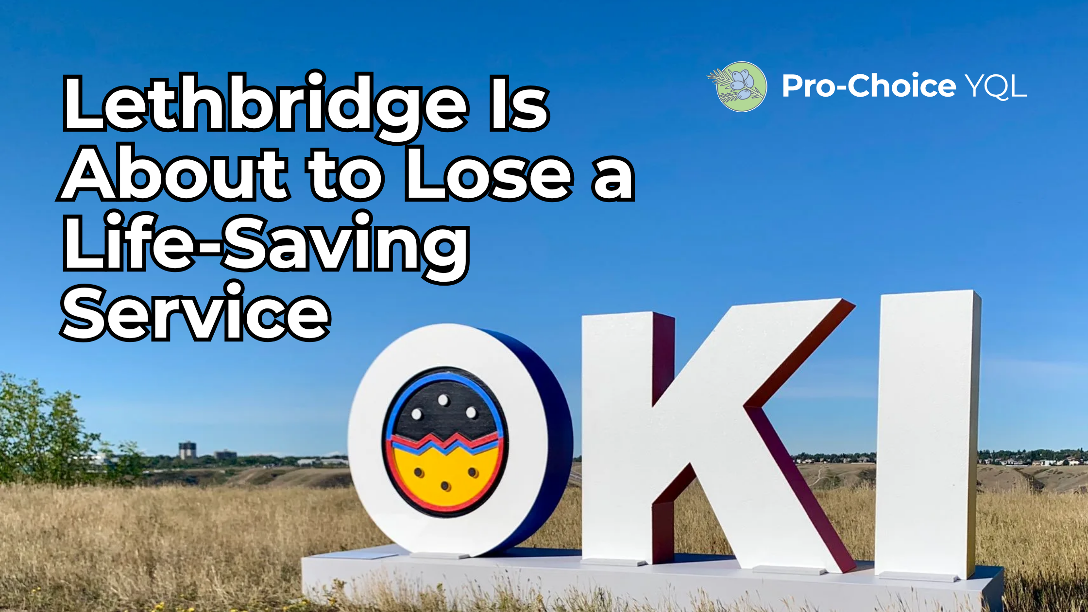 Pro-Choice YQL Condemns Planned Closure of Mobile Supervised Consumption Site in Lethbridge