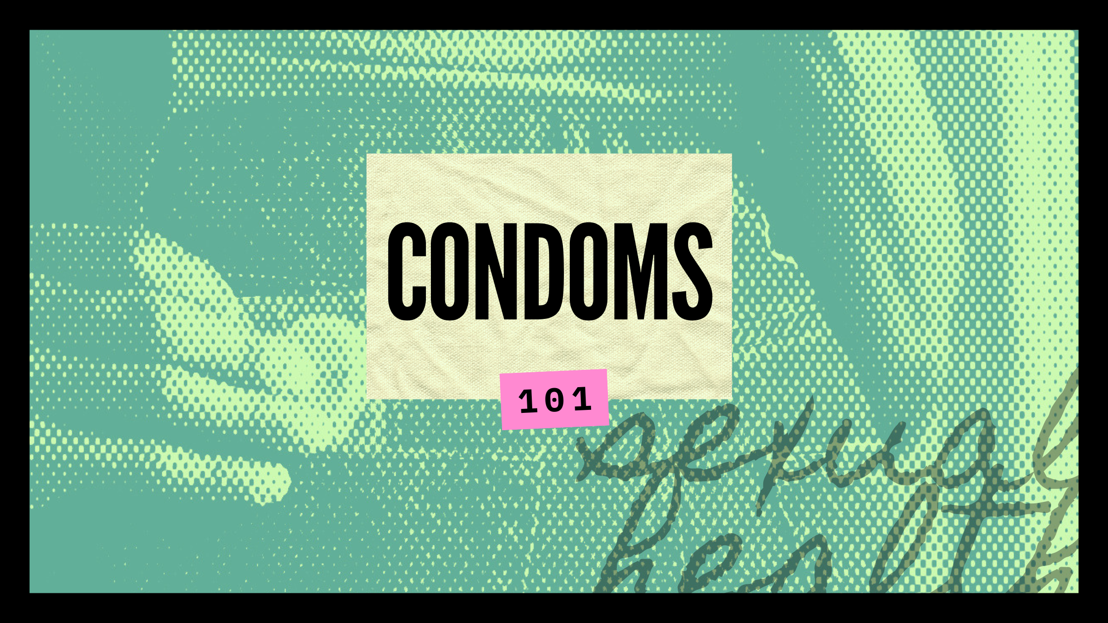 Condoms 101
