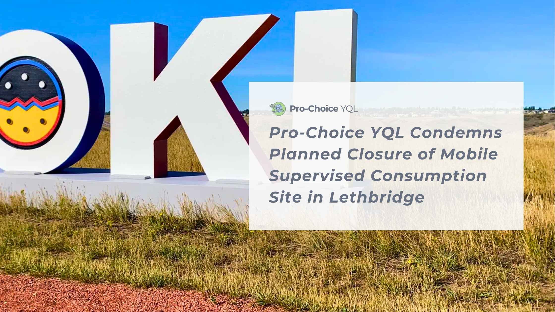 Pro-Choice YQL Condemns Planned Closure of Mobile Supervised Consumption Site in Lethbridge