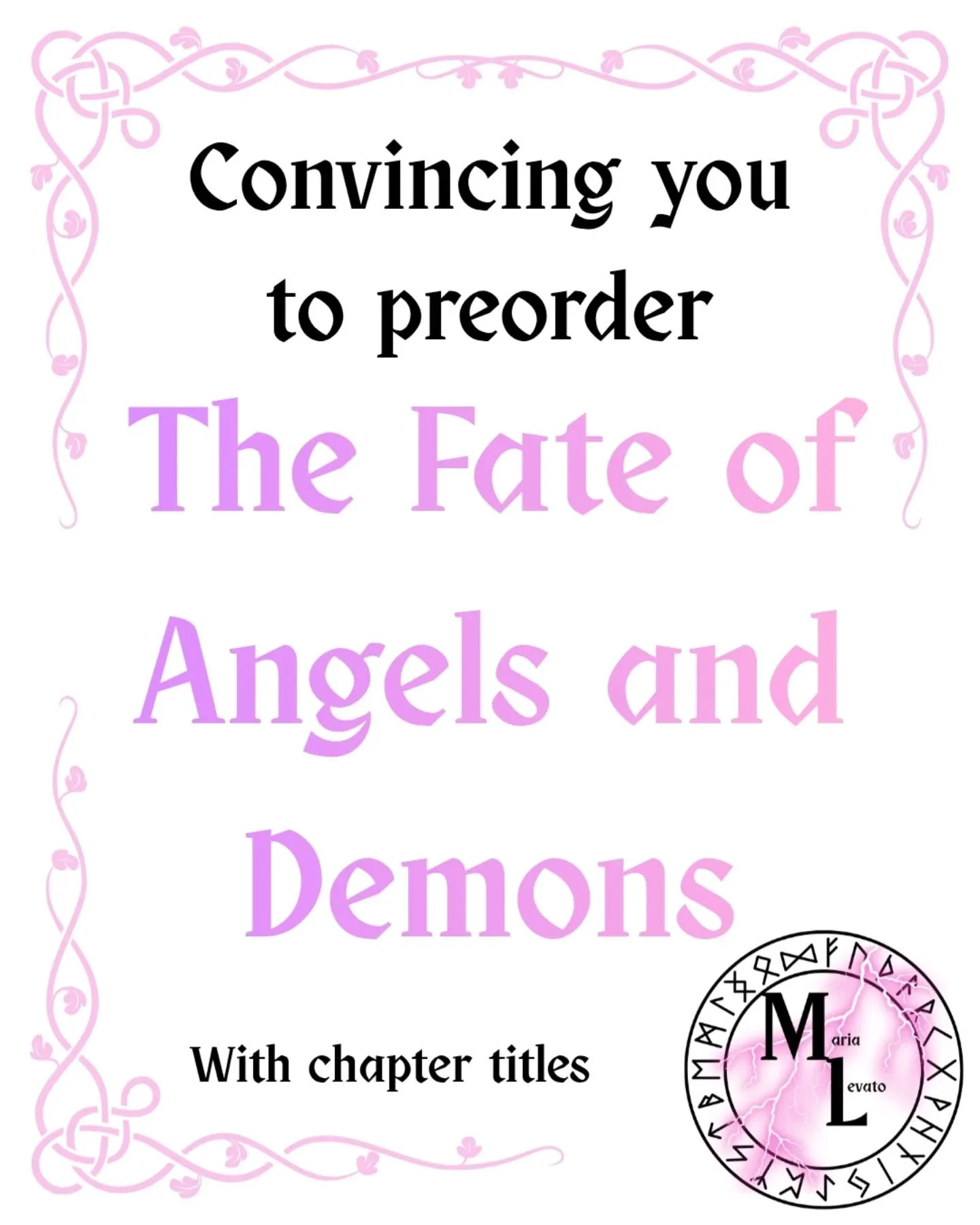 A few of my favorite chapter titles from The Fate of Angels and Demons.

😈Loathing Incarnate
🤬Mother Fiercest
💅🏼Treason, Torture, Love
❤️&zwj;🔥Please and Bargains
💥Disrupting the System

Coming April 1st. Visit my profile to find out where to g