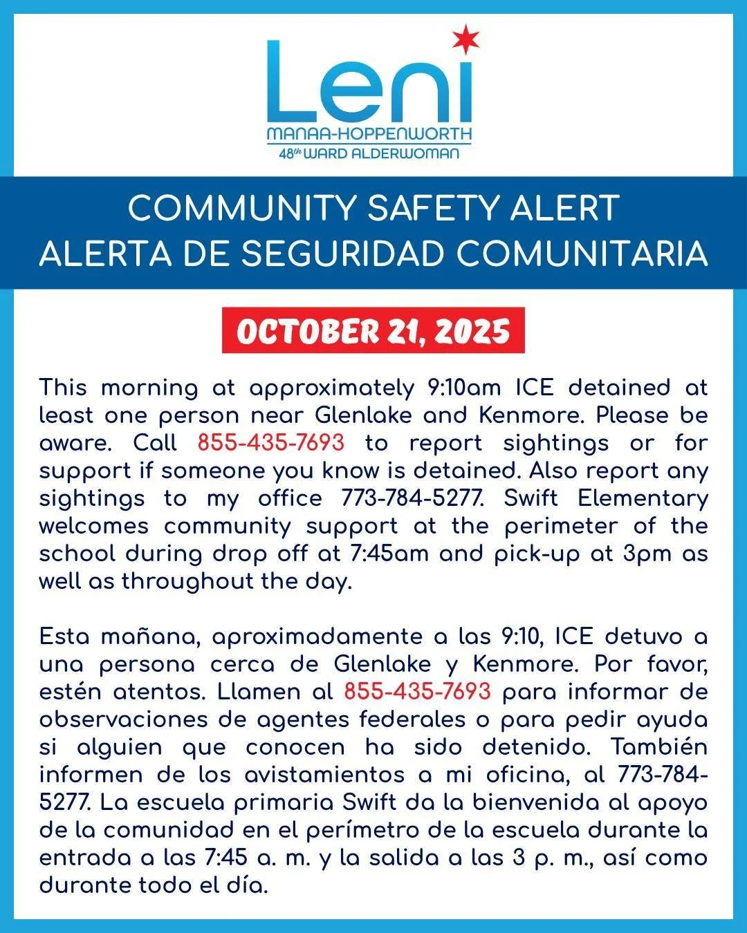 COMMUNITY SAFETY ALERT / ALERTA DE SEGURIDAD COMUNITARIA
October 21, 2025
This morning at approximately 9:10am ICE detained at least one person near Glenlake and Kenmore. Please be aware. Call 855-435-7693 to report sightings or for support if someo