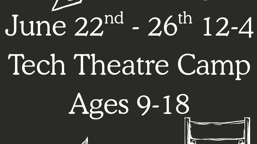 Tech Theatre Camp: Ages 9-18