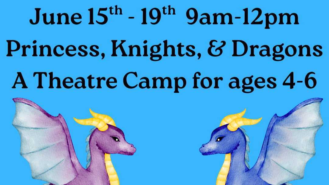 Princesses, Knights, & Dragons Youth Theatre Camp: Ages 4-6