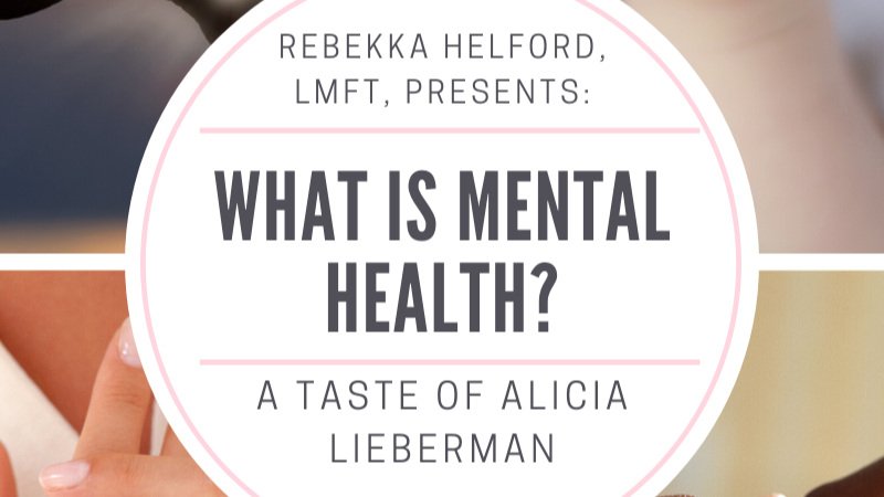 What is Mental Health? A Taste of Alicia Lieberman