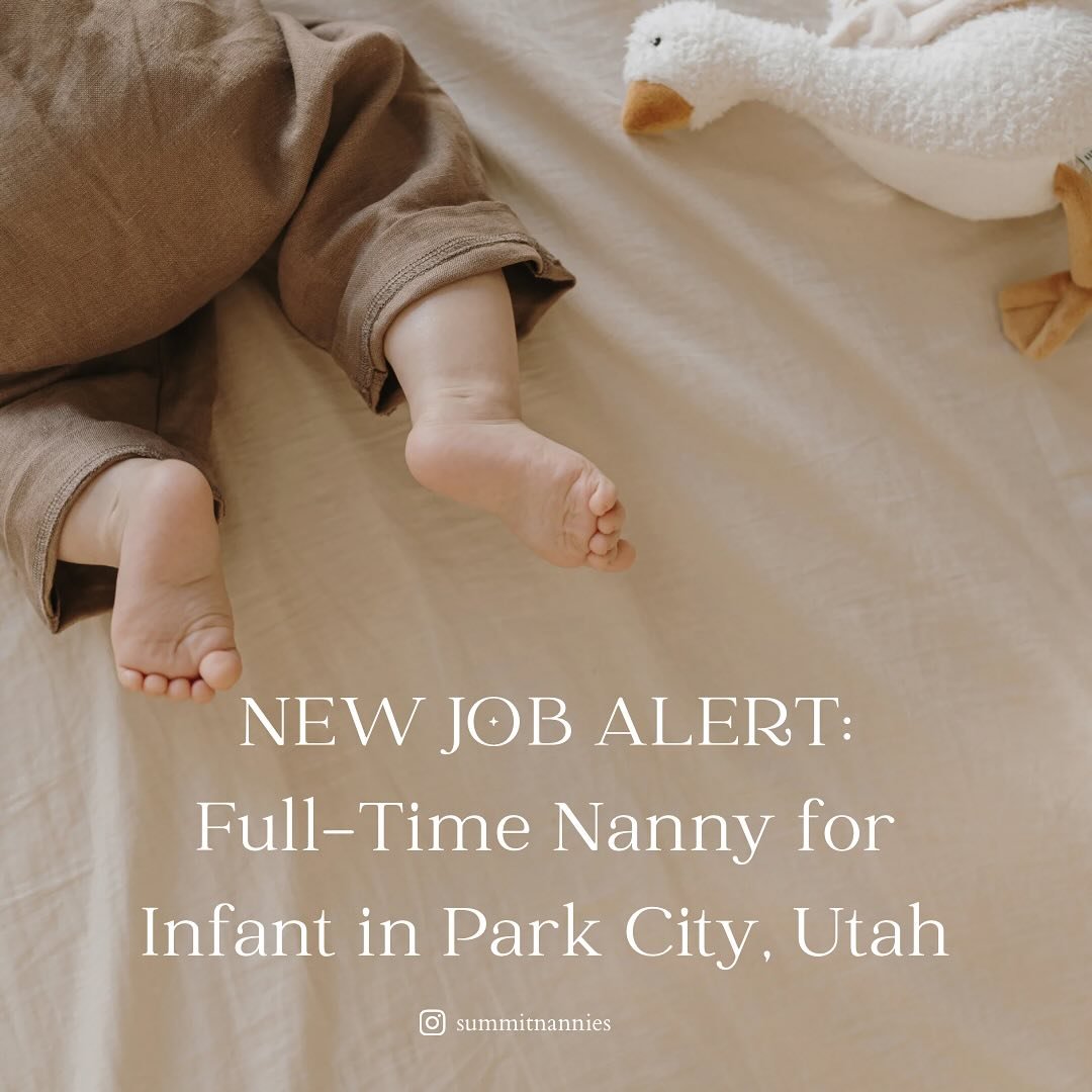 Full-Time Nanny Needed in Park City
Job Code: 13663 

Location: Park City, UT 
Schedule: Monday - Friday, 8 AM - 4 PM (40 hrs/week) 
Start: September 2024 
Child: 8-month-old 
Pay: $25/hr + Benefits (PTO, sick days, holidays)

A Park City family is s