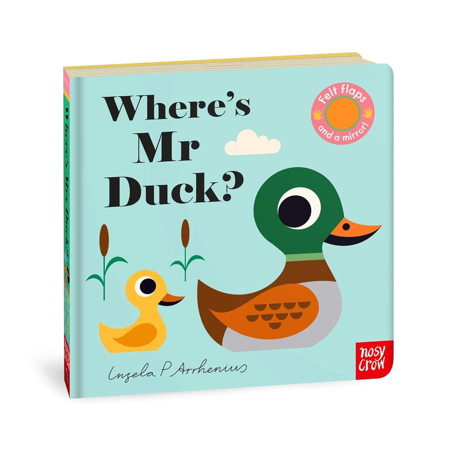 Where's Mr Duck felt flap board book by Ingela P Arrhenius published by Nosy Crow with colourful duck illustration and mirror feature for babies and toddlers