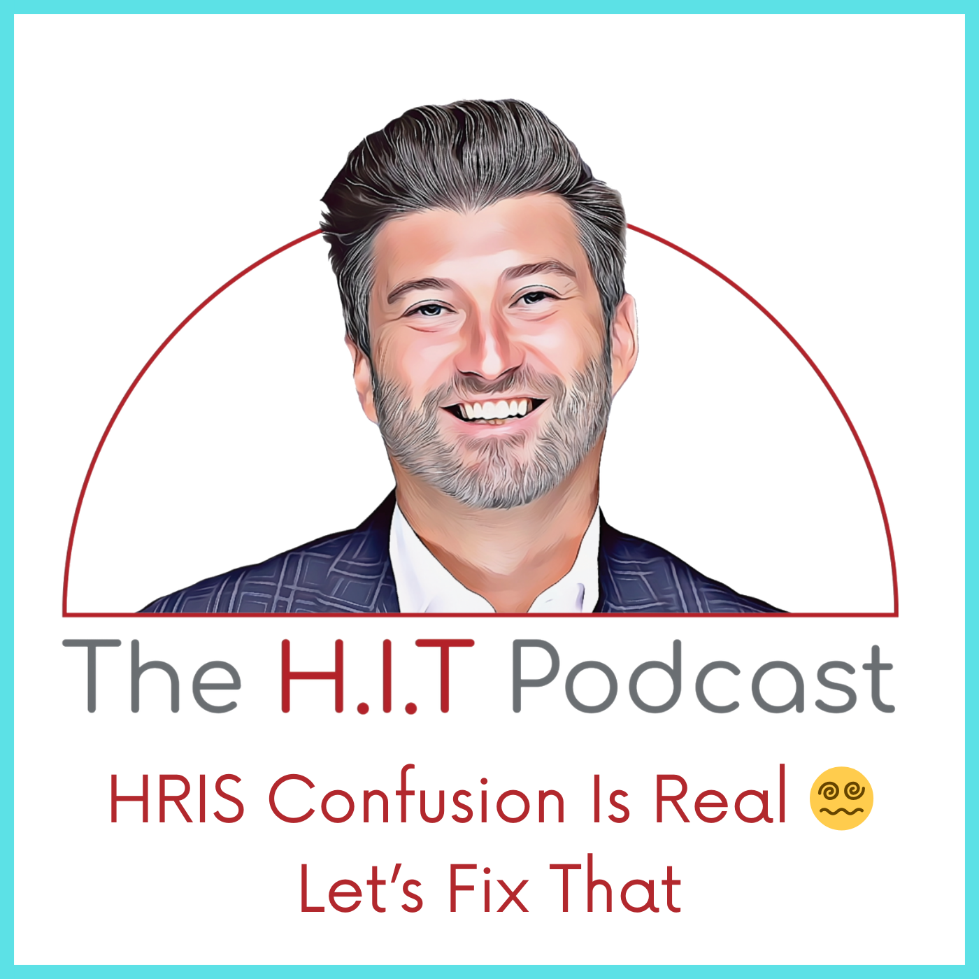 A smiling man with gray hair and a beard wearing a dark striped suit and white shirt, with a graphic for The H.I.T Podcast and the title 'HRIS Confusion Is Real 😵 Let's Fix That'.
