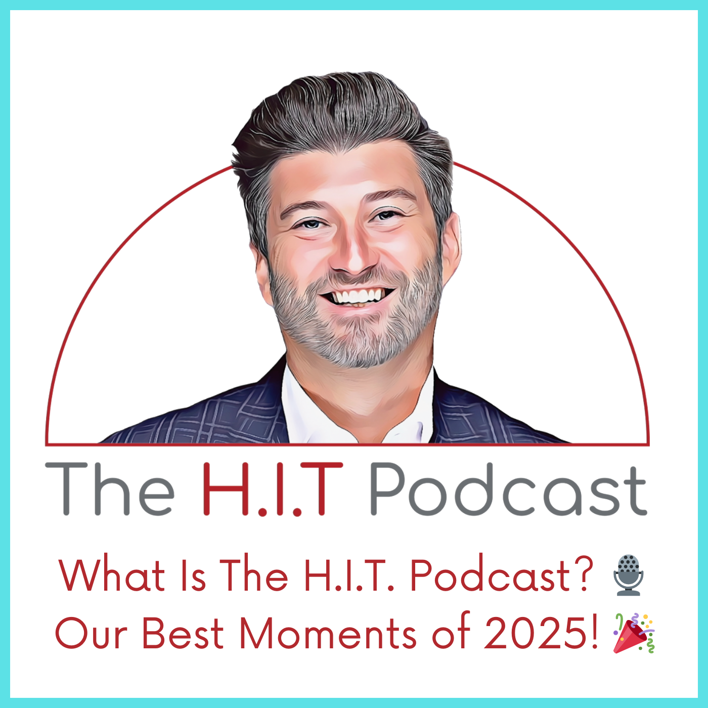 promotional graphic for The H.I.T Podcast featuring a smiling man with gray hair and beard, wearing a dark plaid jacket, with text about the podcast's highlights of 2025 and a microphone icon.