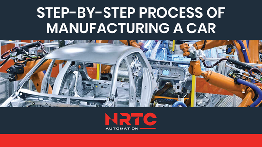 Step-by-Step Process of Manufacturing a Car — NRTC Automation