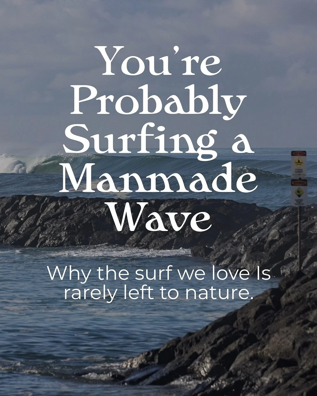 Trestles to Hossegor, Mundaka to New Jersey; Waimea Bay to Waikiki&mdash;all of these coastlines (and the waves gracing them) have actually been shaped by human hands.

Pardon? Yep. 

When rivers are rerouted, shorelines reshaped, inlets dredged, cha