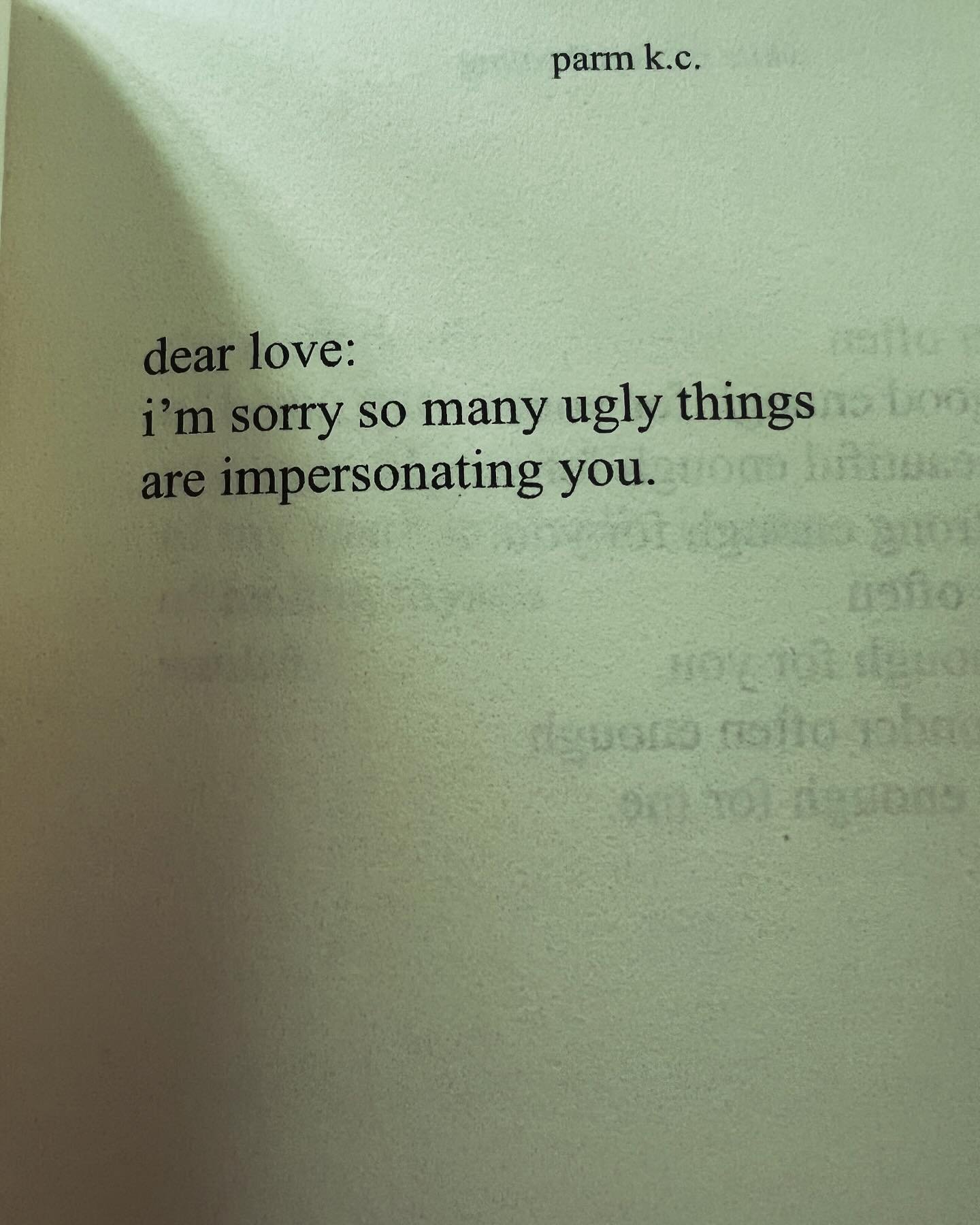dear love:
I&rsquo;m sorry so many ugly things 
are impersonating you.

&mdash;parm k.c.

#hopefullament #grief #spiritualdirection #spiritualdirector #healing #wholeness