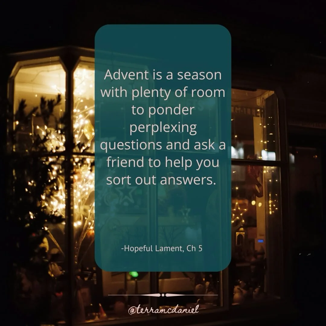 If you&rsquo;re pondering hard questions in this season, you&rsquo;re in good company:

&ldquo;Mary acknowledged future goodness and grace alongside mystery and suffering. When an angel showed up telling her she was favored, she was anything but a pa