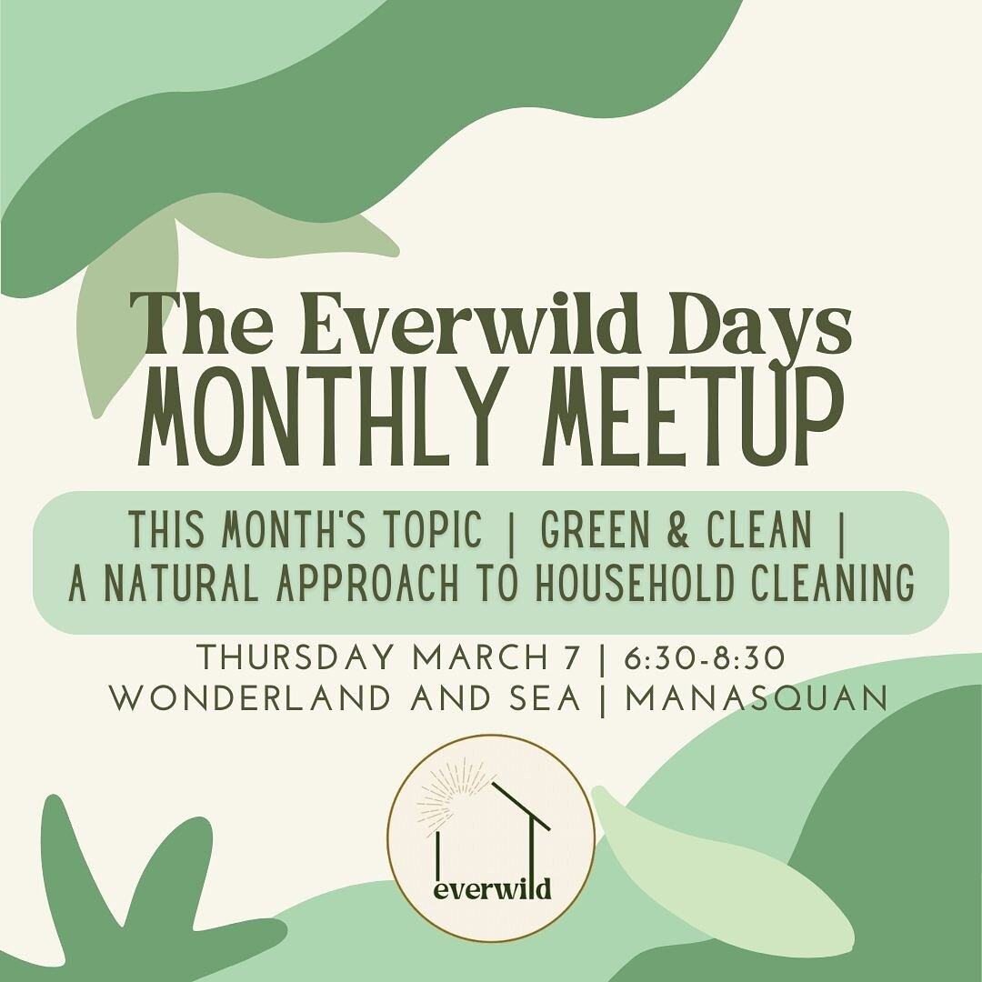 We&rsquo;re super excited to kick off the greenest month - 
March with @the_everwild_days 🌱

March 7th 

6:30-8:30pm

@the_everwild_days 

🌱

✨

🌱

#everwild #green #clean #march #workshop #wellness #wonder #wonderlandsea #manasquan #nj