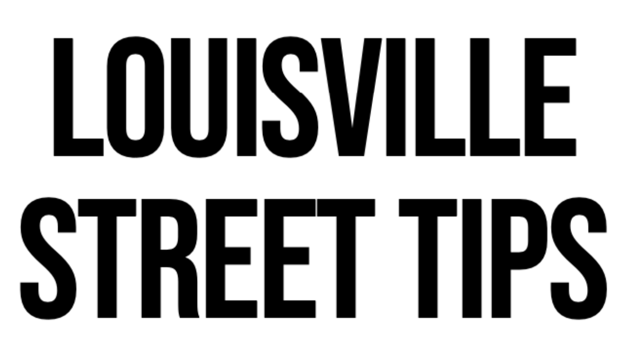 Louisville Street Tips